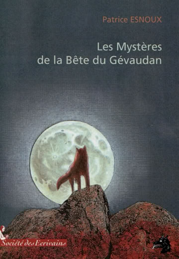 Patrice Esnoux - Les mystères de la Bête du Gévaudan - 2009