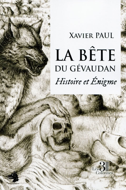 Xavier Paul - La Bête du Gévaudan Histoirte et énigme