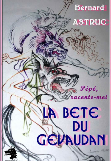 Bernard Astruc - Pépé, raconte moi la Bête du Gévaudan - 2016