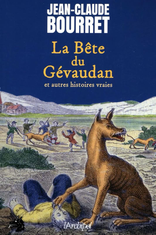 Livre Jean-Claude Bourret - La Bête du Gévaudan et autres histoires vraies