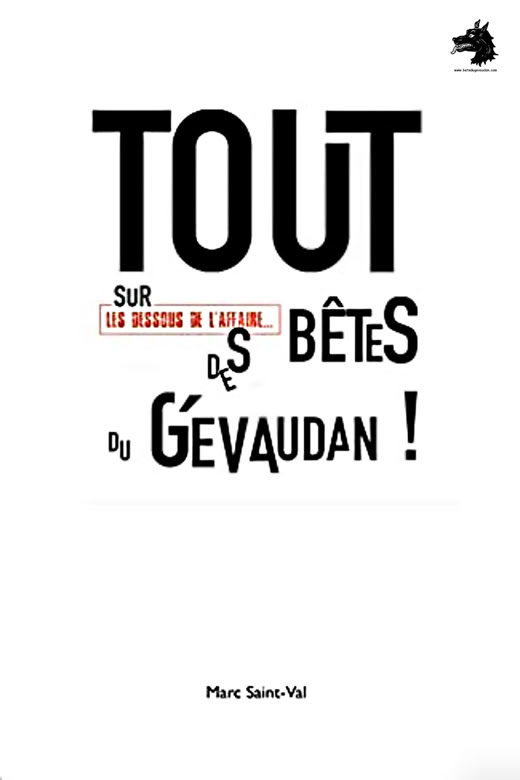 Livre Marc Saint-Val - TOUT sur les dessous de l'affaire DES BêteS du Gévaudan !