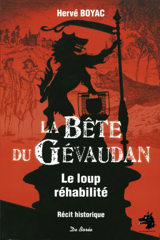 Livre Hervé Boyac - La Bête du Gévaudan, le loup enfin réhabilité 2013