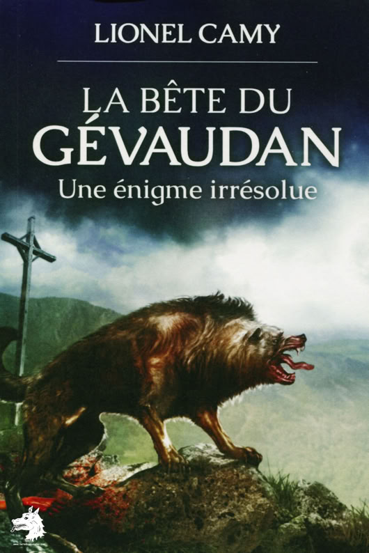 Lionel Camy - La Bête du Gévaudan Une énigme irrésolue